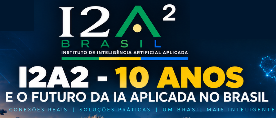 Marca da jornada I2A2, 10 Anos e o Futuro da IA Aplicada no Brasil